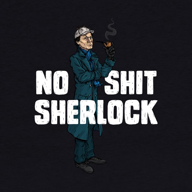 No Shit Sherlock by AJIllustrates